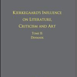 Volume 12, Tome II: Kierkegaard's Influence on Literature, Criticism and Art Volume 12, Tome II: Kierkegaard's Influence on Literature, Criticism and Art