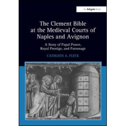 The Clement Bible at the Medieval Courts of Naples and Avignon The Clement Bible at the Medieval Courts of Naples and Avignon