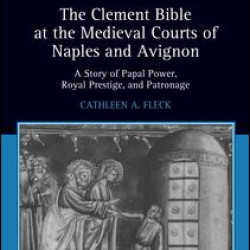 The Clement Bible at the Medieval Courts of Naples and Avignon The Clement Bible at the Medieval Courts of Naples and Avignon