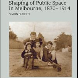 Young People and the Shaping of Public Space in Melbourne, 1870-1914