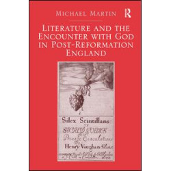 Literature and the Encounter with God in Post-Reformation England Literature and the Encounter with God in Post-Reformation England