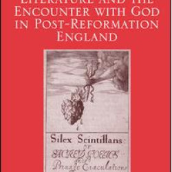 Literature and the Encounter with God in Post-Reformation England Literature and the Encounter with God in Post-Reformation England