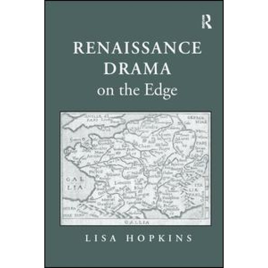 Renaissance Drama on the Edge Renaissance Drama on the Edge