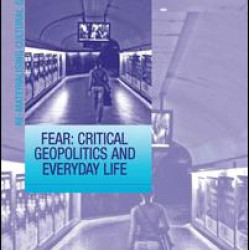 Fear: Critical Geopolitics and Everyday Life