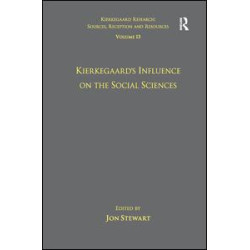 Volume 13: Kierkegaard's Influence on the Social Sciences Volume 13: Kierkegaard's Influence on the Social Sciences