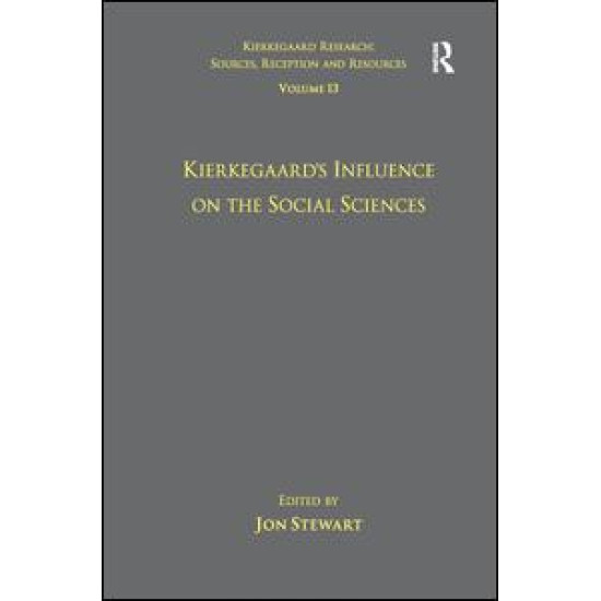 Volume 13: Kierkegaard's Influence on the Social Sciences Volume 13: Kierkegaard's Influence on the Social Sciences