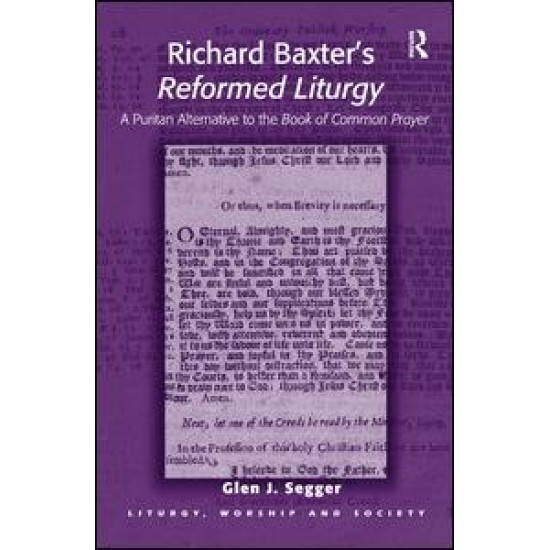 Richard Baxter's Reformed Liturgy Richard Baxter's Reformed Liturgy