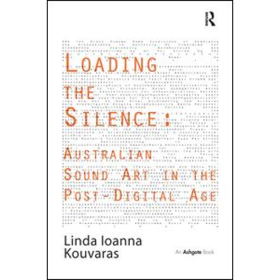 Loading the Silence: Australian Sound Art in the Post-Digital Age