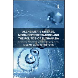 Alzheimer's Disease, Media Representations and the Politics of Euthanasia