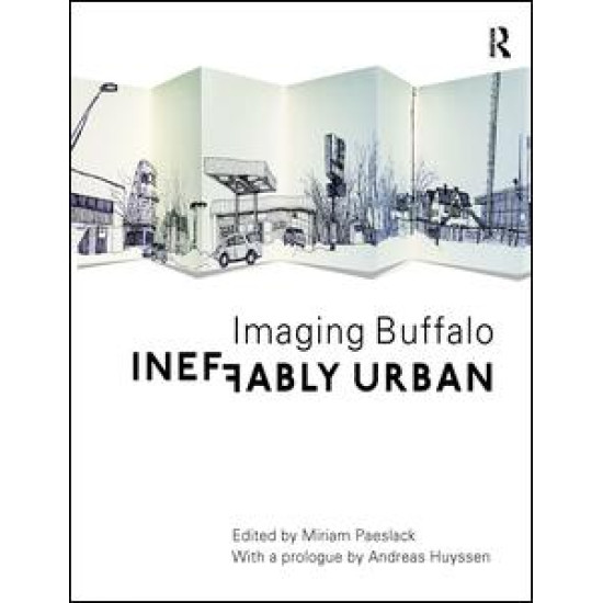 Ineffably Urban: Imaging Buffalo Ineffably Urban: Imaging Buffalo
