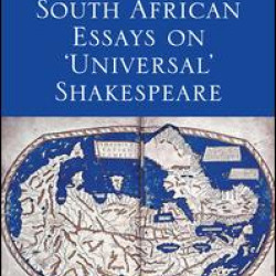South African Essays on 'Universal' Shakespeare South African Essays on 'Universal' Shakespeare