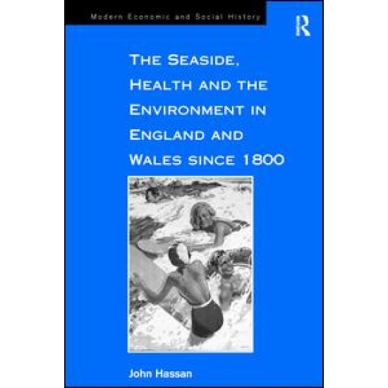 The Seaside, Health and the Environment in England and Wales since 1800 The Seaside, Health and the Environment in England and Wales since 1800