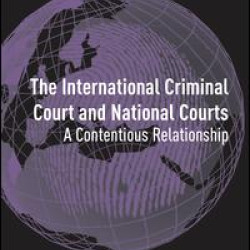 The International Criminal Court and National Courts The International Criminal Court and National Courts