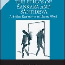 The Ethics of Sankara and Santideva The Ethics of Sankara and Santideva