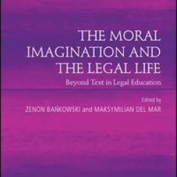 The Moral Imagination and the Legal Life The Moral Imagination and the Legal Life