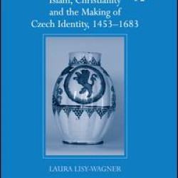 Islam, Christianity and the Making of Czech Identity, 1453-1683
