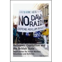 Refugees, Capitalism and the British State Refugees, Capitalism and the British State