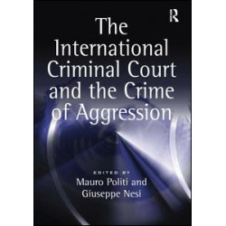 The International Criminal Court and the Crime of Aggression The International Criminal Court and the Crime of Aggression