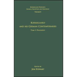 Volume 6, Tome I: Kierkegaard and His German Contemporaries - Philosophy Volume 6, Tome I: Kierkegaard and His German Contemporaries - Philosophy