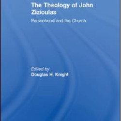 The Theology of John Zizioulas The Theology of John Zizioulas