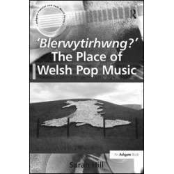 'Blerwytirhwng?' The Place of Welsh Pop Music 'Blerwytirhwng?' The Place of Welsh Pop Music