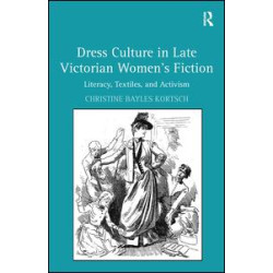 Dress Culture in Late Victorian Women's Fiction Dress Culture in Late Victorian Women's Fiction