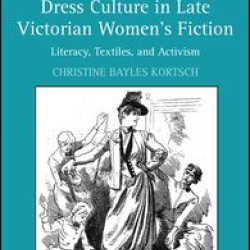 Dress Culture in Late Victorian Women's Fiction Dress Culture in Late Victorian Women's Fiction