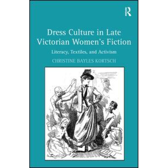 Dress Culture in Late Victorian Women's Fiction Dress Culture in Late Victorian Women's Fiction
