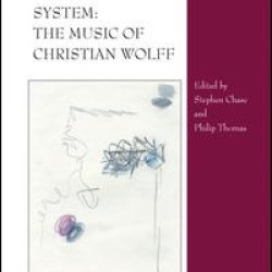 Changing the System: The Music of Christian Wolff Changing the System: The Music of Christian Wolff