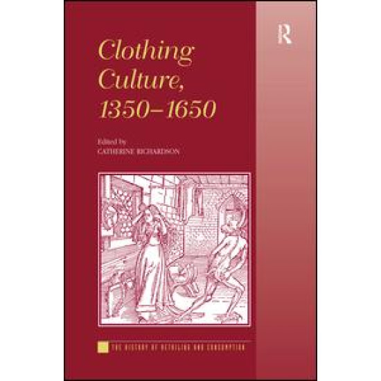 Clothing Culture, 1350-1650 Clothing Culture, 1350-1650