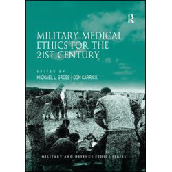 Military Medical Ethics for the 21st Century Military Medical Ethics for the 21st Century