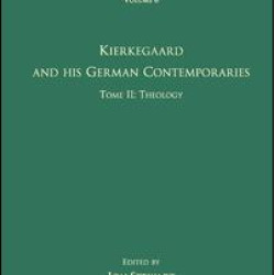 Volume 6, Tome II: Kierkegaard and His German Contemporaries - Theology Volume 6, Tome II: Kierkegaard and His German Contemporaries - Theology