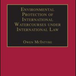Environmental Protection of International Watercourses under International Law Environmental Protection of International Watercourses under International Law