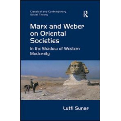 Marx and Weber on Oriental Societies