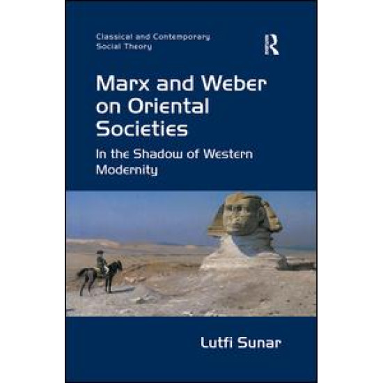 Marx and Weber on Oriental Societies Marx and Weber on Oriental Societies
