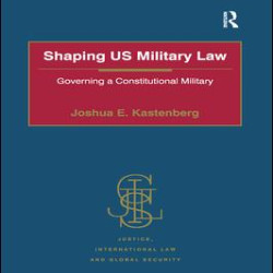 Shaping US Military Law