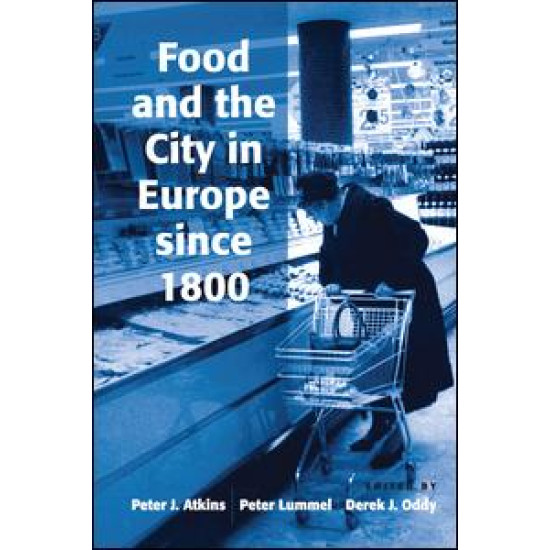 Food and the City in Europe since 1800 Food and the City in Europe since 1800