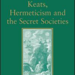 Keats, Hermeticism, and the Secret Societies