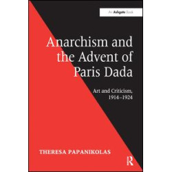Anarchism and the Advent of Paris Dada Anarchism and the Advent of Paris Dada