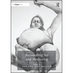 Reconciling Art and Mothering Reconciling Art and Mothering