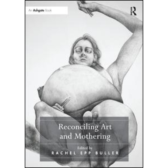 Reconciling Art and Mothering Reconciling Art and Mothering