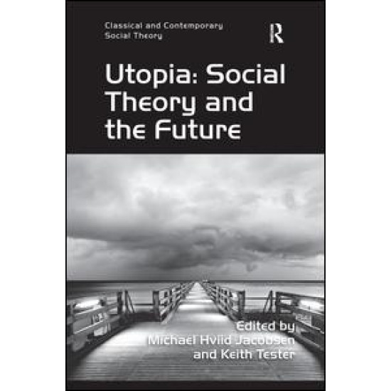 Utopia: Social Theory and the Future Utopia: Social Theory and the Future