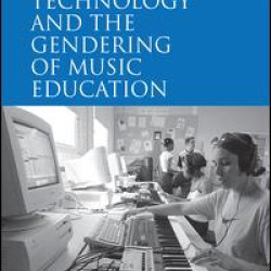 Technology and the Gendering of Music Education Technology and the Gendering of Music Education