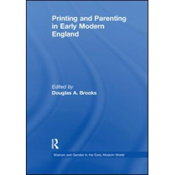 Printing and Parenting in Early Modern England Printing and Parenting in Early Modern England