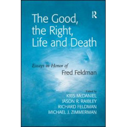 The Good, the Right, Life and Death The Good, the Right, Life and Death