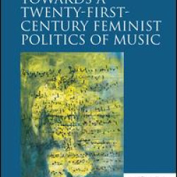 Towards a Twenty-First-Century Feminist Politics of Music