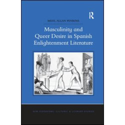 Masculinity and Queer Desire in Spanish Enlightenment Literature Masculinity and Queer Desire in Spanish Enlightenment Literature