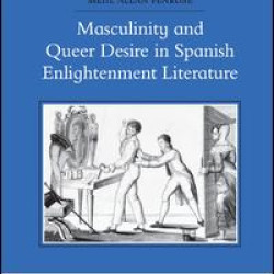 Masculinity and Queer Desire in Spanish Enlightenment Literature