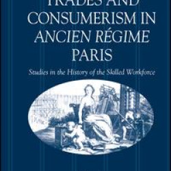 Luxury Trades and Consumerism in Ancien Régime Paris