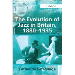The Evolution of Jazz in Britain, 1880–1935 The Evolution of Jazz in Britain, 1880–1935